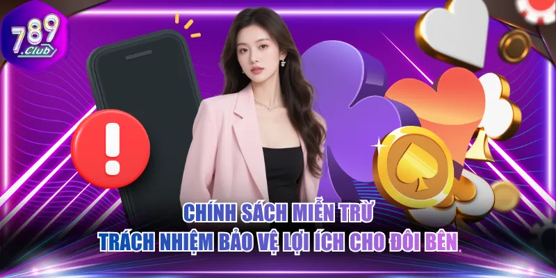 Chính sách miễn trừ trách nhiệm bảo vệ lợi ích cho đôi bên