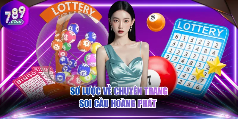 Sơ lược về chuyên trang soi cầu Hoàng Phát 